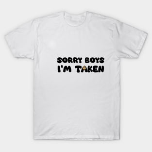 Sorry Boys, I'm Taken T-Shirt